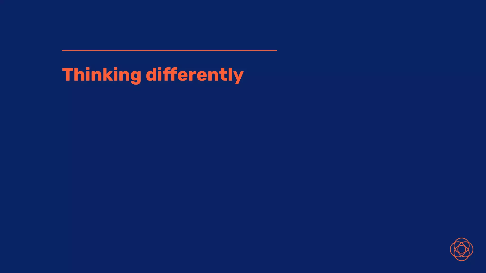 Thinking differently
 