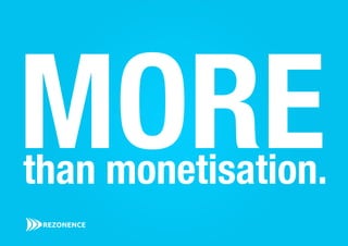 than monetisation.
MORE
 