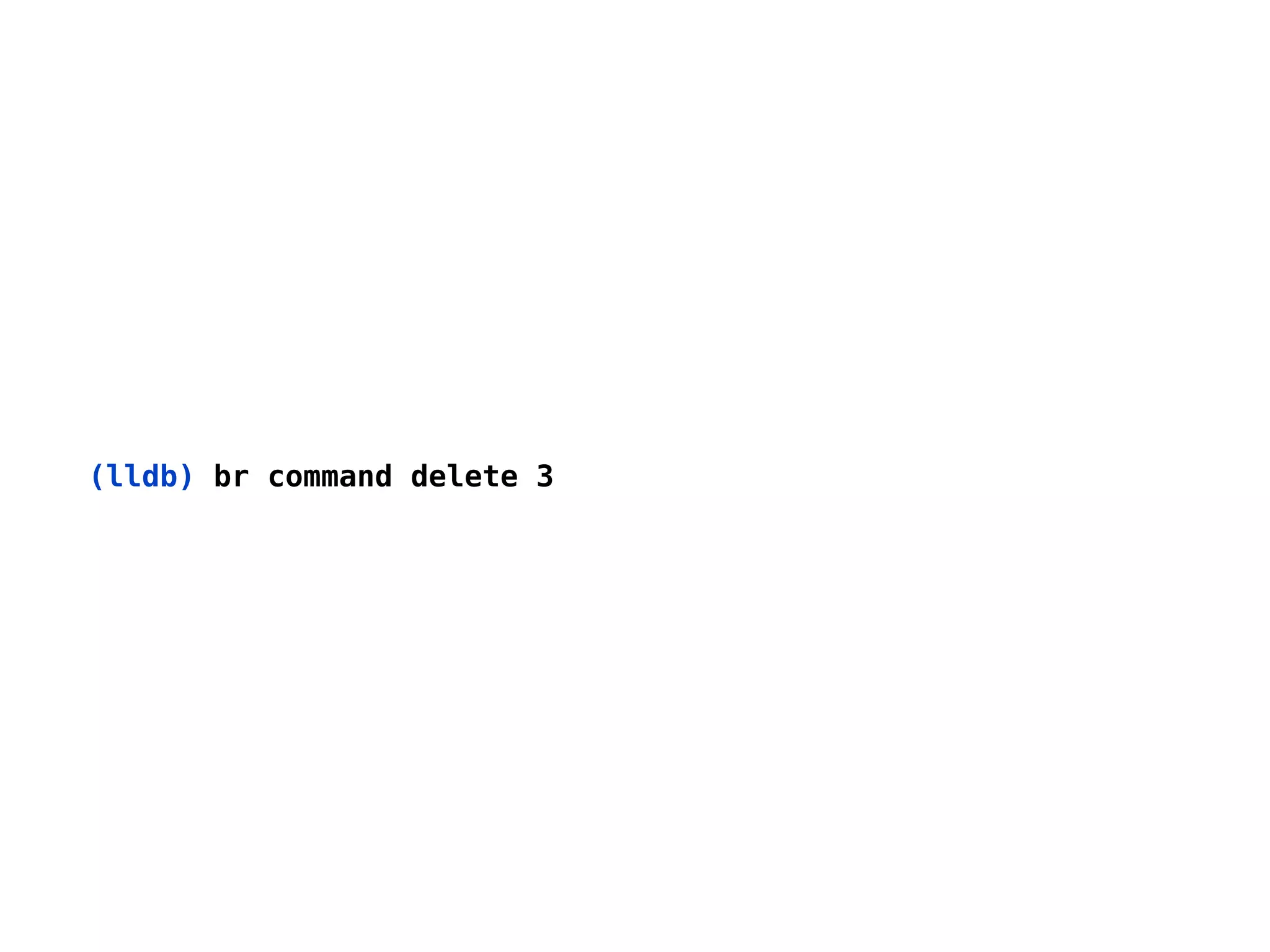 (lldb) br command delete 3
 