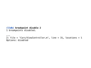 (lldb) breakpoint disable 2
1 breakpoints disabled.
 
... 
2: file = 'Cars/ViewController.m', line = 31, locations = 1
Options: disabled
 