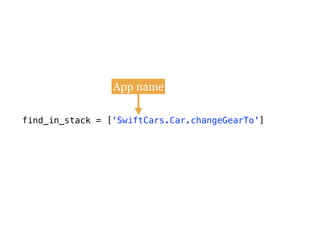 find_in_stack = ['SwiftCars.Car.changeGearTo']
App name
 