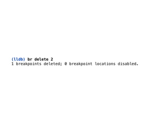 (lldb) br delete 2
1 breakpoints deleted; 0 breakpoint locations disabled.
 