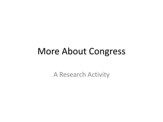 More About Congress
A Research Activity
 