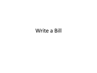Write a Bill
 