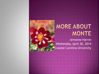 Armonte Harvin
Wednesday, April 30, 2014
Coastal Carolina University
 
