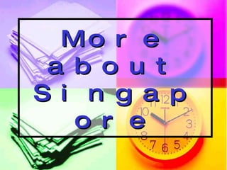 More about Singapore 