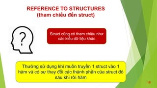 More about structure - Tìm hiểu sâu về kiểu struct | PPTX