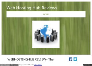 Web Hosting Hub Reviews
HOME

WEBHOSTINGHUB REVIEW– The
open in browser PRO version

Are you a developer? Try out the HTML to PDF API

pdfcrowd.com

 