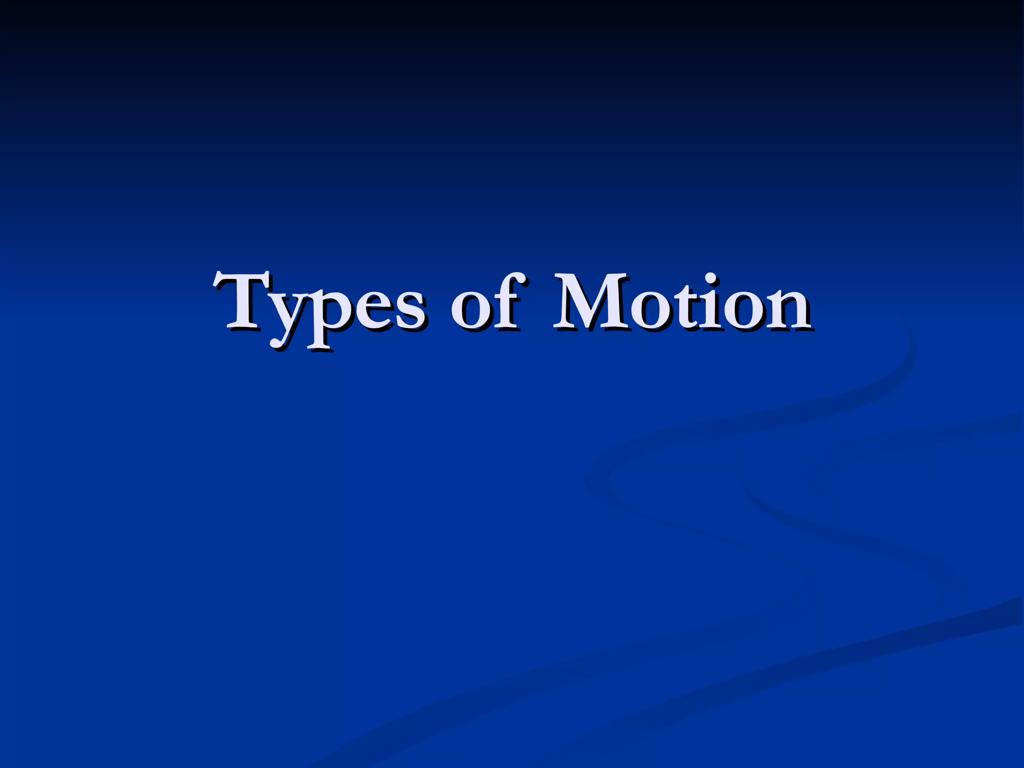 Types of Motion 