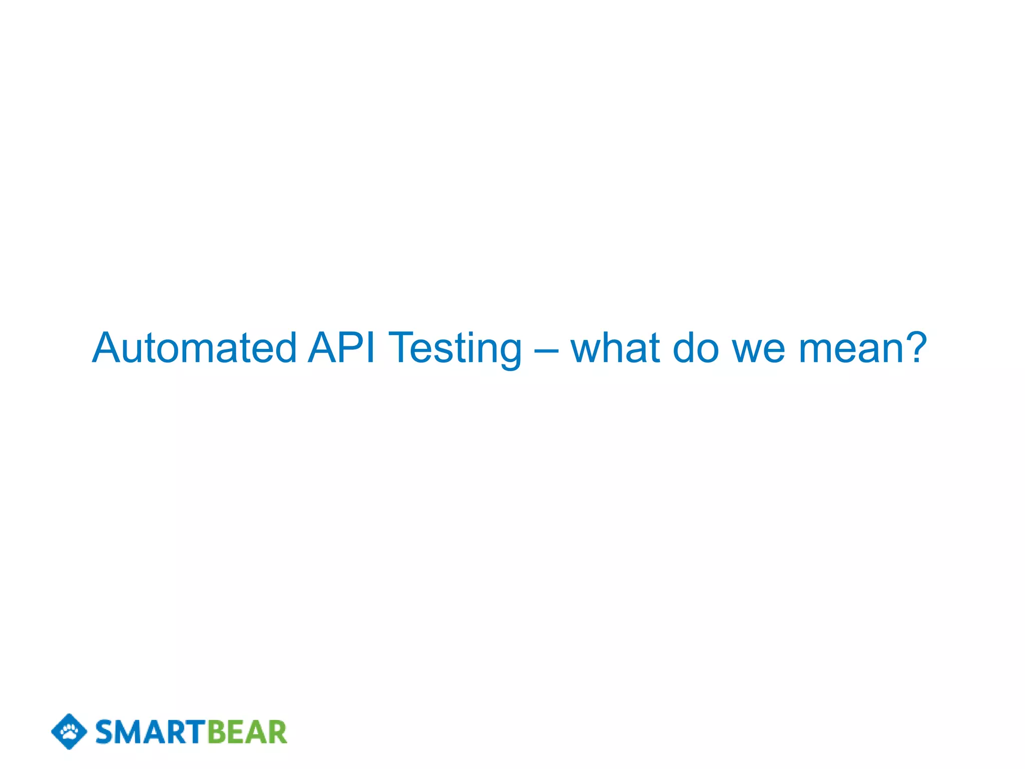 Automated API Testing – what do we mean?
 
