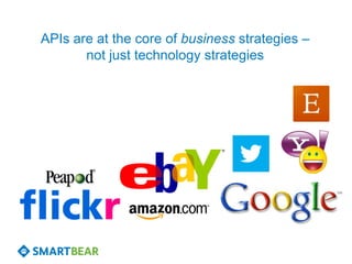 APIs are at the core of business strategies –
       not just technology strategies
 