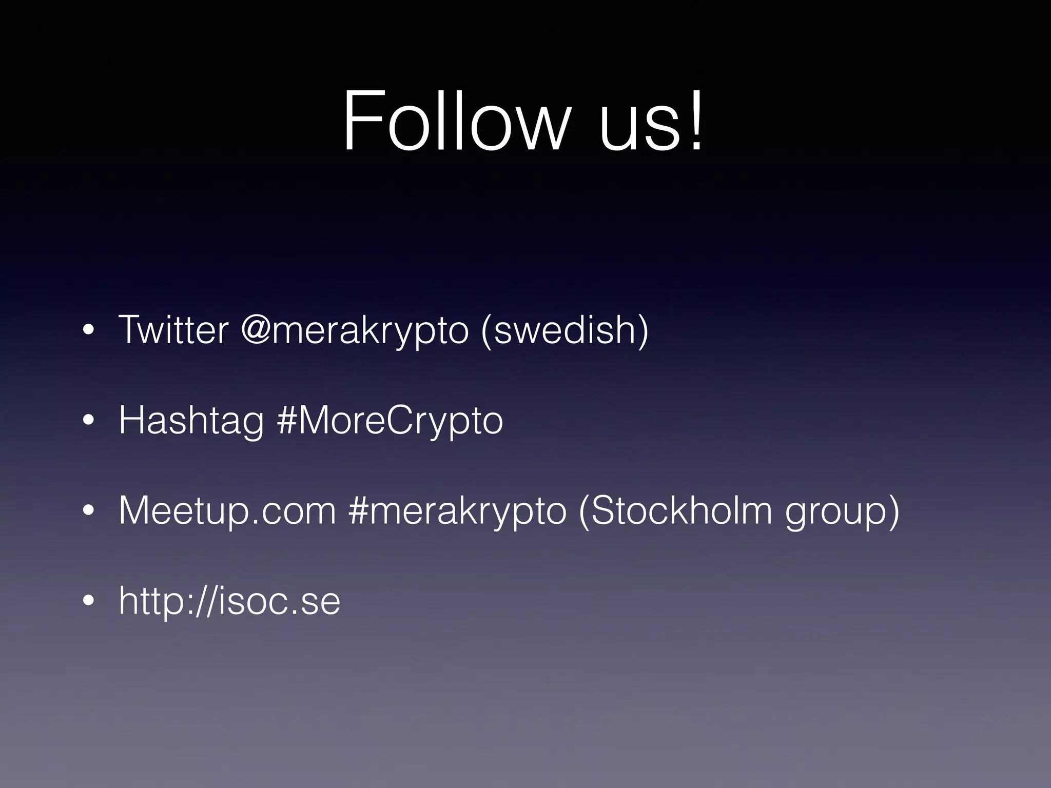 More information 
http://www.internetsociety.org/deploy360/tls/ 
https://bettercrypto.org 
http://tools.ietf.org/html/rfc7258 - Internet is under attack. 
#MoreCrypto 
 