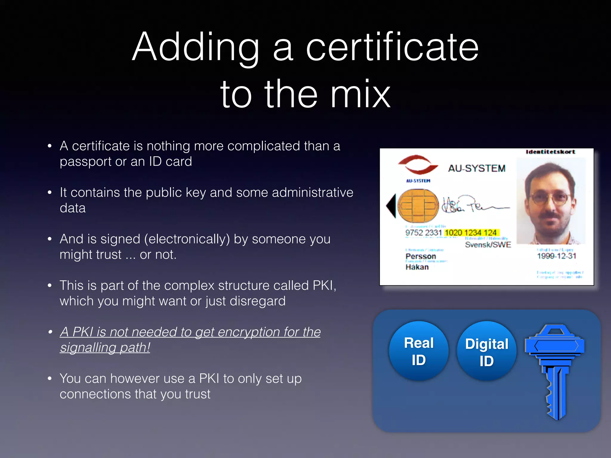 TLS Usage
• TLS is used for 	

• authentication of servers and
clients	

• initiating encryption of a session	

• digital signatures on messages to
ensure integrity and provide
authentication
Authentication"
Who are you? Prove it!
Encryption"
Providing conﬁdentiality
Integrity"
Making sure that the receiver get
what the sender sent
 