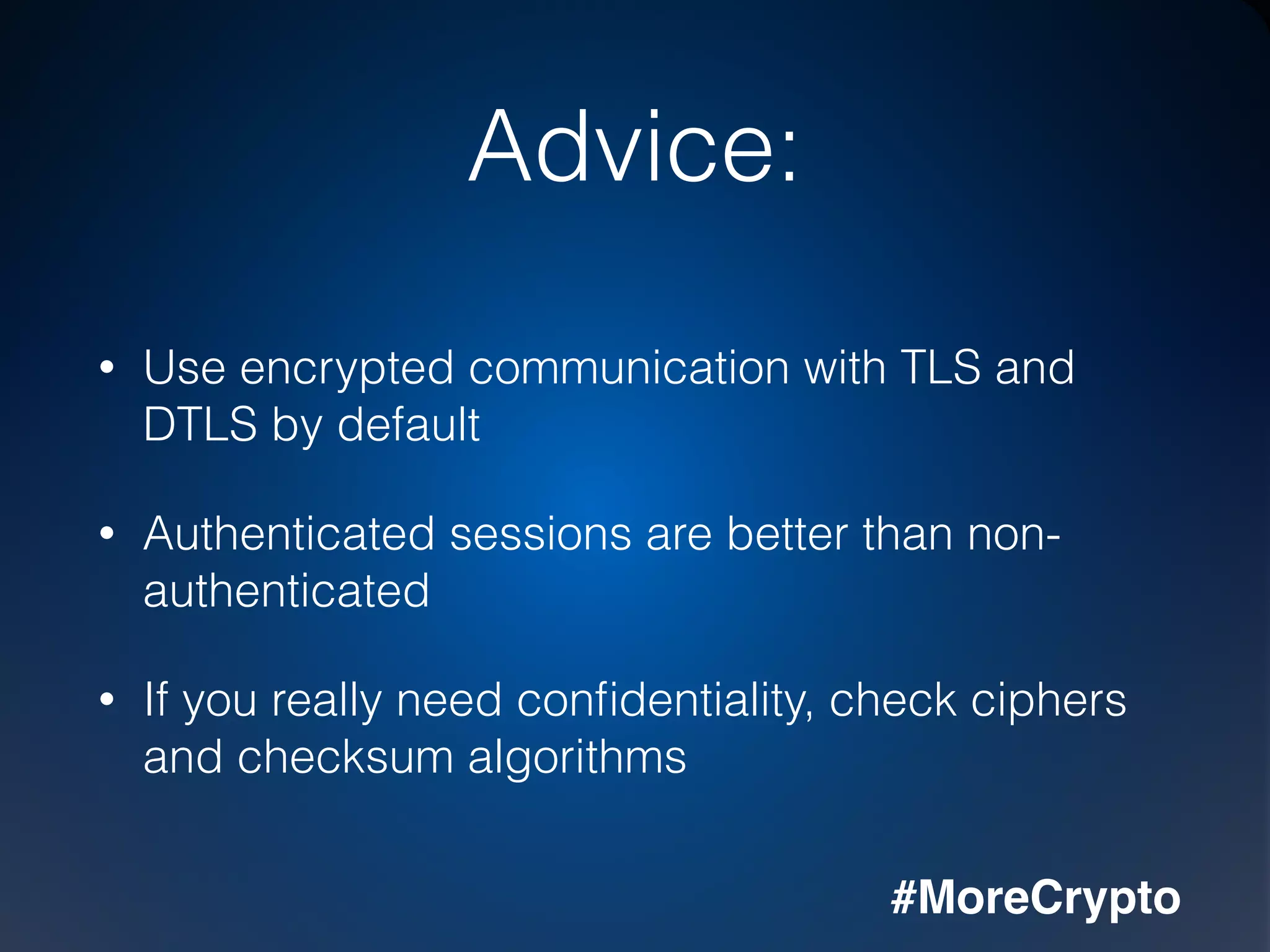#MoreCrypto
Enabling #MoreCrypto
So why don’t we use
more TLS?
Certiﬁcates are hard to
get and cost money.
 