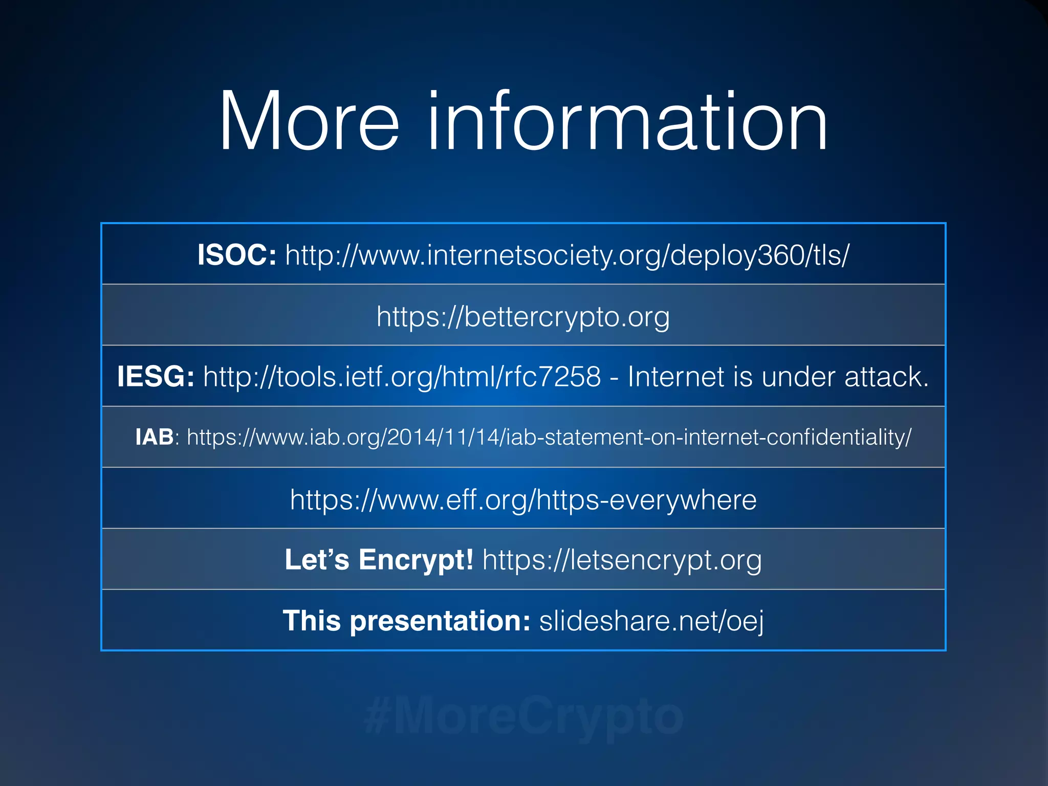 #MoreCrypto
The new solution
Opportunistic security
Separate identity and conﬁdentiality
Some network sessions are better
without identity (OTR)
Make it harder to listen in
Always try crypto - regardless if
certiﬁcate validates
Never show a lock to the user
for opportunistic crypto 🔒
 