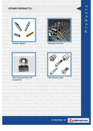 Industrial    Washers      Industrial     Fasteners      Industrial     Bushes      Automotive
Screws Metal Nuts Automotive Shafts Value Plugs Starting Handles Knurling




                                                                                                  P r o d u c t s
InsertsOTHER PRODUCTS:
         Metal Bolts CNC                Components        Industrial    Washers      Industrial
Fasteners     Industrial   Bushes       Automotive     Screws     Metal      Nuts   Automotive
Shafts Value Plugs Starting Handles Knurling Inserts Metal Bolts CNC
Components          Industrial       Washers         Industrial       Fasteners      Industrial
Bushes Automotive Screws Metal Nuts Automotive Shafts Value Plugs Starting
Handles      Knurling      Inserts    Metal    Bolts      CNC     Components         Industrial
Washers Industrial Fasteners Industrial Bushes Automotive Screws Metal
Nuts Automotive Shafts Value Plugs Starting Handles Knurling Inserts Metal
Bolts CNC Components Industrial Washers Industrial Fasteners Industrial
Bushes Automotive Screws Metal Nuts Automotive Shafts Value Plugs Starting
Handles      Fastener Nipples
              Knurling Inserts        Metal    Bolts Machining Job Work
                                                      CNC Components                 Industrial
Washers Industrial Fasteners Industrial Bushes Automotive Screws Metal
Nuts Automotive Shafts Value Plugs Starting Handles Knurling Inserts Metal
Bolts CNC Components Industrial Washers Industrial Fasteners Industrial
Bushes Automotive Screws Metal Nuts Automotive Shafts Value Plugs Starting
Handles      Knurling      Inserts    Metal    Bolts      CNC     Components         Industrial
Washers Industrial Fasteners Industrial Bushes Automotive Screws Metal
Nuts Automotive Shafts Value Plugs Starting Handles Knurling Inserts Metal
Bolts CNC Components Industrial Washers Industrial Fasteners Industrial
Bushes Automotive Screws Metal Nuts Automotive Shafts Value Plugs Starting
             VMC Machined Parts and                     CNC Machine Collet
Handles      Components Inserts
              Knurling                Metal    Bolts      CNC     Components         Industrial
Washers Industrial Fasteners Industrial Bushes Automotive Screws Metal
Nuts Automotive Shafts Value Plugs Starting Handles Knurling Inserts Metal
Bolts CNC Components Industrial Washers Industrial Fasteners Industrial
Bushes Automotive Screws Metal Nuts Automotive Shafts Value Plugs Starting
Handles      Knurling      Inserts    Metal    Bolts      CNC     Components         Industrial
Washers Industrial Fasteners Industrial Bushes Automotive Screws Metal
Nuts Automotive Shafts Value Plugs Starting Handles Knurling Inserts Metal
Bolts CNC Components Industrial Washers Industrial Fasteners Industrial
Bushes Automotive Screws Metal Nuts Automotive Shafts Value Plugs Starting
Handles      Knurling      Inserts    Metal    Bolts      CNC     Components         Industrial

                                                            A Member of
 