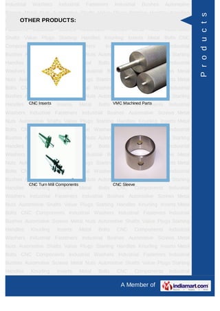 Industrial    Washers      Industrial     Fasteners      Industrial     Bushes    Automotive
Screws Metal Nuts Automotive Shafts Value Plugs Starting Handles Knurling




                                                                                                P r o d u c t s
InsertsOTHER PRODUCTS:
         Metal Bolts CNC                Components        Industrial    Washers    Industrial
Fasteners     Industrial   Bushes       Automotive      Screws    Metal    Nuts   Automotive
Shafts Value Plugs Starting Handles Knurling Inserts Metal Bolts CNC
Components          Industrial       Washers         Industrial       Fasteners    Industrial
Bushes Automotive Screws Metal Nuts Automotive Shafts Value Plugs Starting
Handles       Knurling     Inserts      Metal   Bolts     CNC     Components       Industrial
Washers Industrial Fasteners Industrial Bushes Automotive Screws Metal
Nuts Automotive Shafts Value Plugs Starting Handles Knurling Inserts Metal
Bolts CNC Components Industrial Washers Industrial Fasteners Industrial
Bushes Automotive Screws Metal Nuts Automotive Shafts Value Plugs Starting
Handles      CNC Inserts
              Knurling     Inserts      Metal   Bolts VMC Machined Parts
                                                       CNC Components              Industrial
Washers Industrial Fasteners Industrial Bushes Automotive Screws Metal
Nuts Automotive Shafts Value Plugs Starting Handles Knurling Inserts Metal
Bolts CNC Components Industrial Washers Industrial Fasteners Industrial
Bushes Automotive Screws Metal Nuts Automotive Shafts Value Plugs Starting
Handles       Knurling     Inserts      Metal   Bolts     CNC     Components       Industrial
Washers Industrial Fasteners Industrial Bushes Automotive Screws Metal
Nuts Automotive Shafts Value Plugs Starting Handles Knurling Inserts Metal
Bolts CNC Components Industrial Washers Industrial Fasteners Industrial
Bushes Automotive Screws Metal Nuts Automotive Shafts Value Plugs Starting
             CNC Turn Mill Components                   CNC Sleeve
Handles       Knurling     Inserts      Metal   Bolts     CNC     Components       Industrial
Washers Industrial Fasteners Industrial Bushes Automotive Screws Metal
Nuts Automotive Shafts Value Plugs Starting Handles Knurling Inserts Metal
Bolts CNC Components Industrial Washers Industrial Fasteners Industrial
Bushes Automotive Screws Metal Nuts Automotive Shafts Value Plugs Starting
Handles       Knurling     Inserts      Metal   Bolts     CNC     Components       Industrial
Washers Industrial Fasteners Industrial Bushes Automotive Screws Metal
Nuts Automotive Shafts Value Plugs Starting Handles Knurling Inserts Metal
Bolts CNC Components Industrial Washers Industrial Fasteners Industrial
Bushes Automotive Screws Metal Nuts Automotive Shafts Value Plugs Starting
Handles       Knurling     Inserts      Metal   Bolts     CNC     Components       Industrial

                                                            A Member of
 