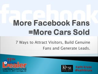7 Ways to Attract Visitors, Build Genuine Fans and Generate Leads. 
