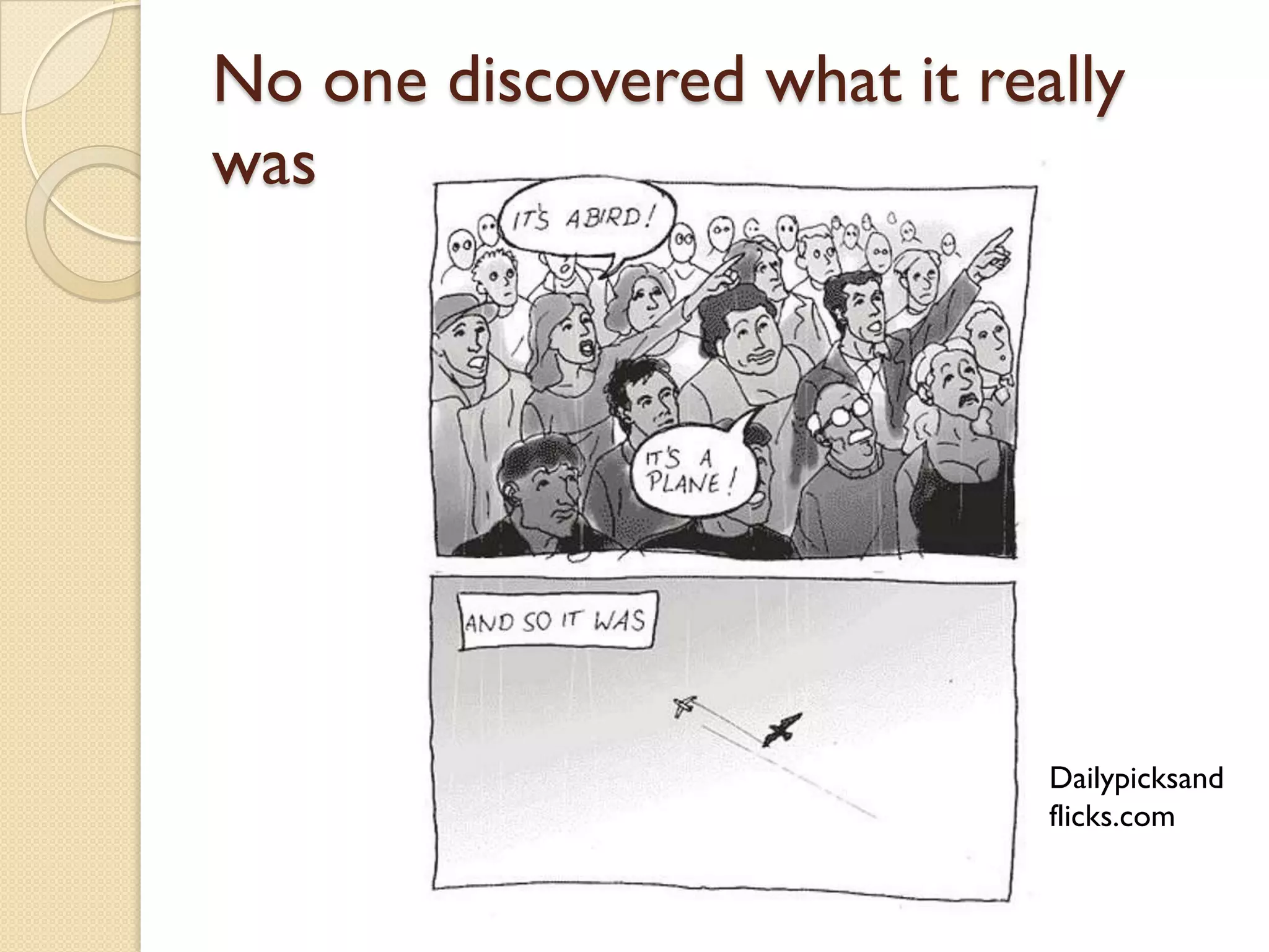 No one discovered what it really
was




                             Dailypicksand
                             flicks.com
 