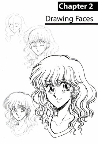 ~· . ~.
·-, .· . '..
/ i  '.
 '
Chapter 2
Drawing Faces
....._
" 
'
 