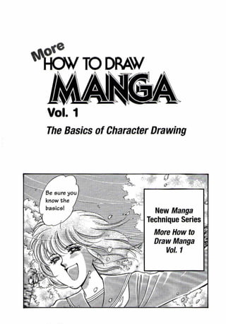 TO DRAW
Vol. 1
The Basics of Character Drawing
Be sure you / .': / .t ,: :; :'·
know the
 