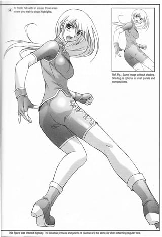 , - finish, rub with an eraser those areas
, ere you wish to show highlights.
Ref. Fig.: Same image without shading.
Shading is optional in small panels and
compositions.
This figure was created digitally.The creation process and points of caution are the same as when attaching regular tone.
 