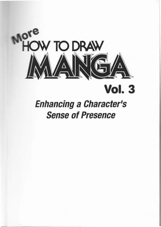 TO DRAW
Vol. 3
Enhancing a Character's
Sense ofPresence
 