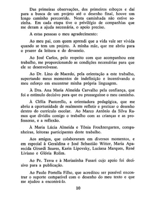 Moreira, ana angélica albano. o espaço do desenho; a educação do educador. 8ª ed. são paulo; edições loyola, 1991.