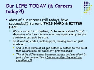 Our LIFE TODAY (& Careers today?!) ,[object Object],[object Object],[object Object],[object Object],[object Object]