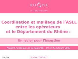 Coordination et maillage de l’ASLL entre les opérateurs  et le Département du Rhône :  Un levier pour l’insertion 
