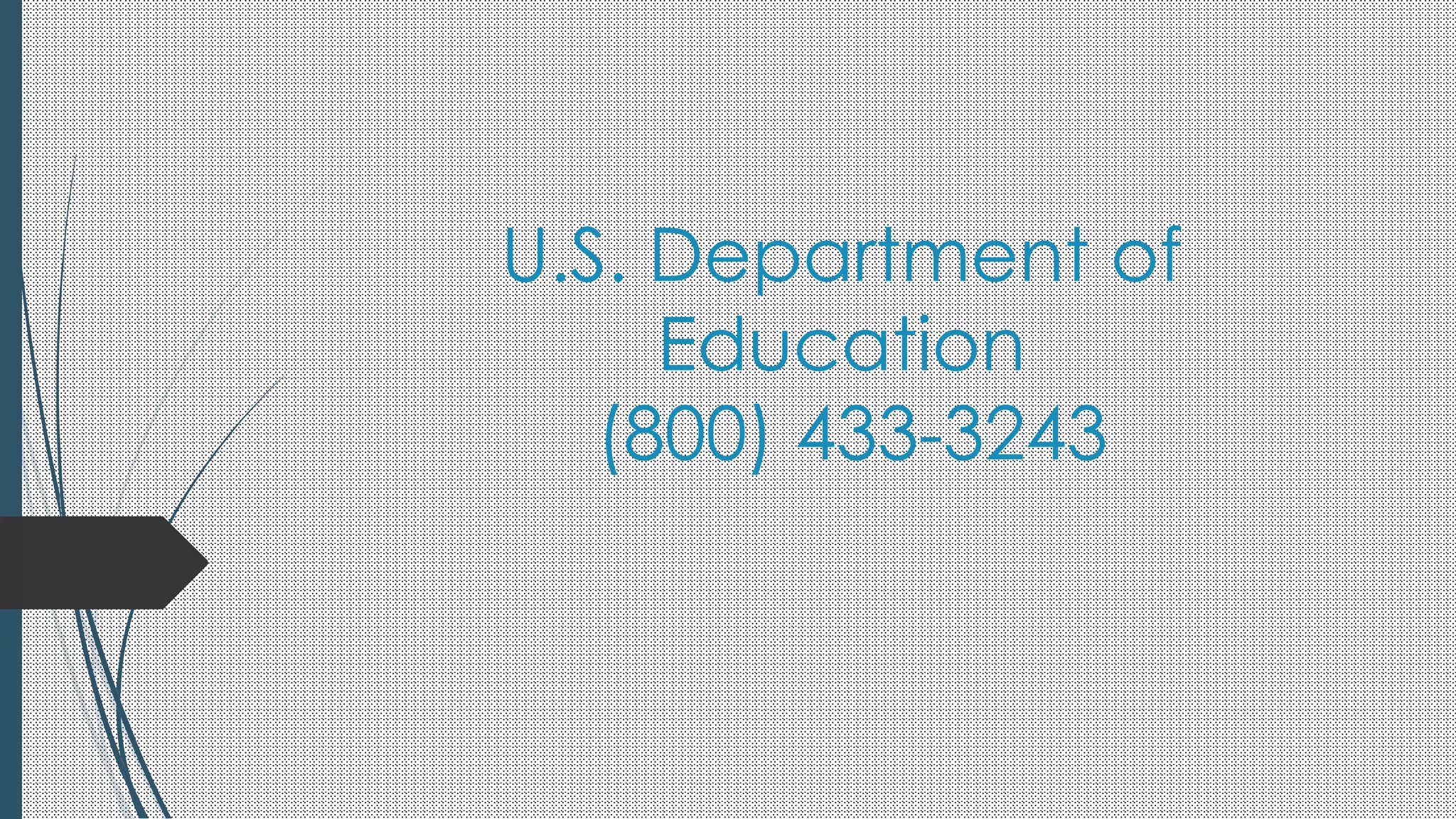 U.S. Department of 
Education 
(800) 433-3243 
 