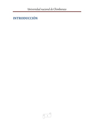 Universidad nacional de Chimborazo
1
INTRODUCCIÓN
 