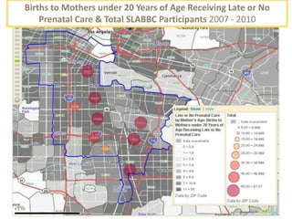 Births to Mothers under 20 Years of Age Receiving Late or No
    Prenatal Care & Total SLABBC Participants 2007 - 2010
 