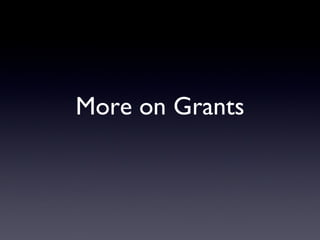 More on Grants 