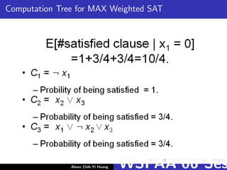 Computation Tree for MAX Weighted SAT
Abner Chih-Yi Huang WSPAA’06 Ses
 