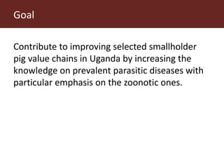 More pork and less parasites: A farm to fork approach for assessment and management of pork meat associated diseases in Uganda