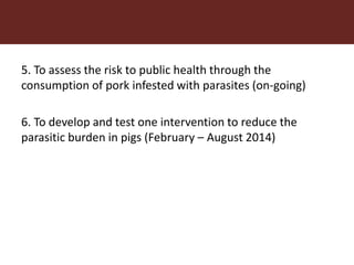 More pork and less parasites: A farm to fork approach for assessment and management of pork meat associated diseases in Uganda