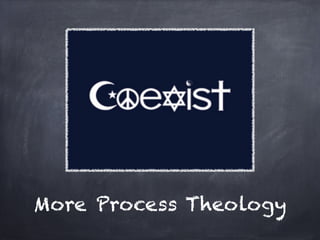 More Process Theology
 