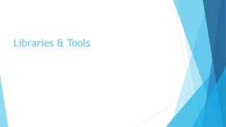 Libraries & Tools
 