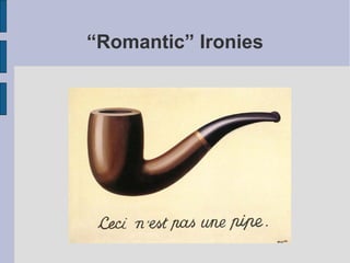 “Romantic” Ironies
 