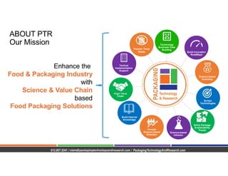 612.807.5341 / claire@packagingtechnologyandresearch.com / PackagingTechnologyAndResearch.com
ABOUT PTR
Our Mission
Enhanc...