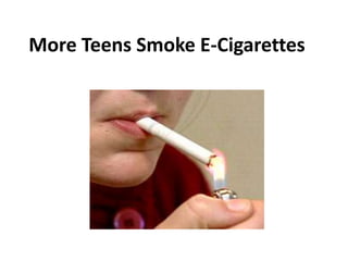 More Teens Smoke E-Cigarettes

 