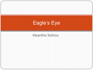 Eagle’s Eye

Kleanthis Sotiriou
 