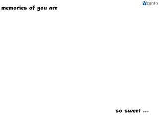 memories of you are so sweet … 