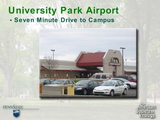 University Park Airport •  Seven Minute Drive to Campus 