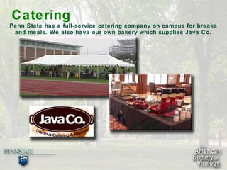 Penn State has a full-service catering company on campus for breaks and meals. We also have our own bakery which supplies Java Co. Catering 