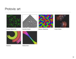 Protovis: art




                42
 