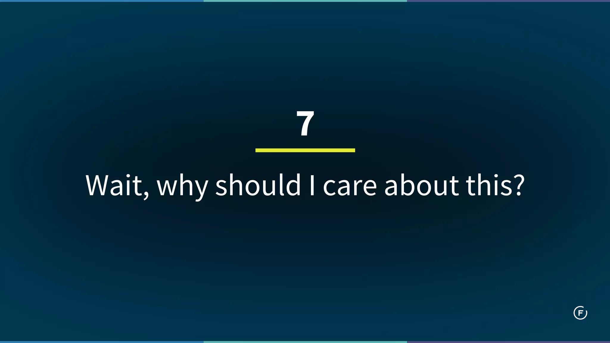 Wait, why should I care about this?
7
 