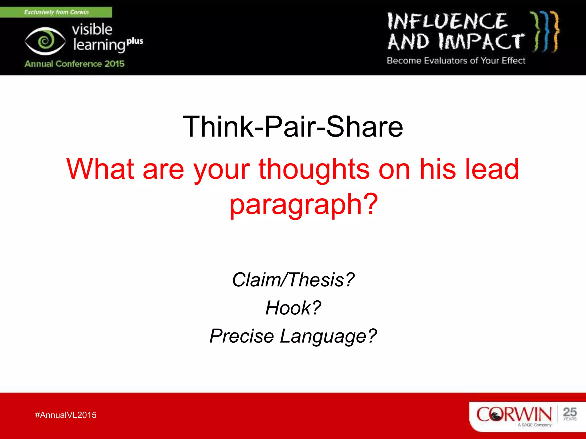Think-Pair-Share
What are your thoughts on his lead
paragraph?
Claim/Thesis?
Hook?
Precise Language?
#AnnualVL2015
 