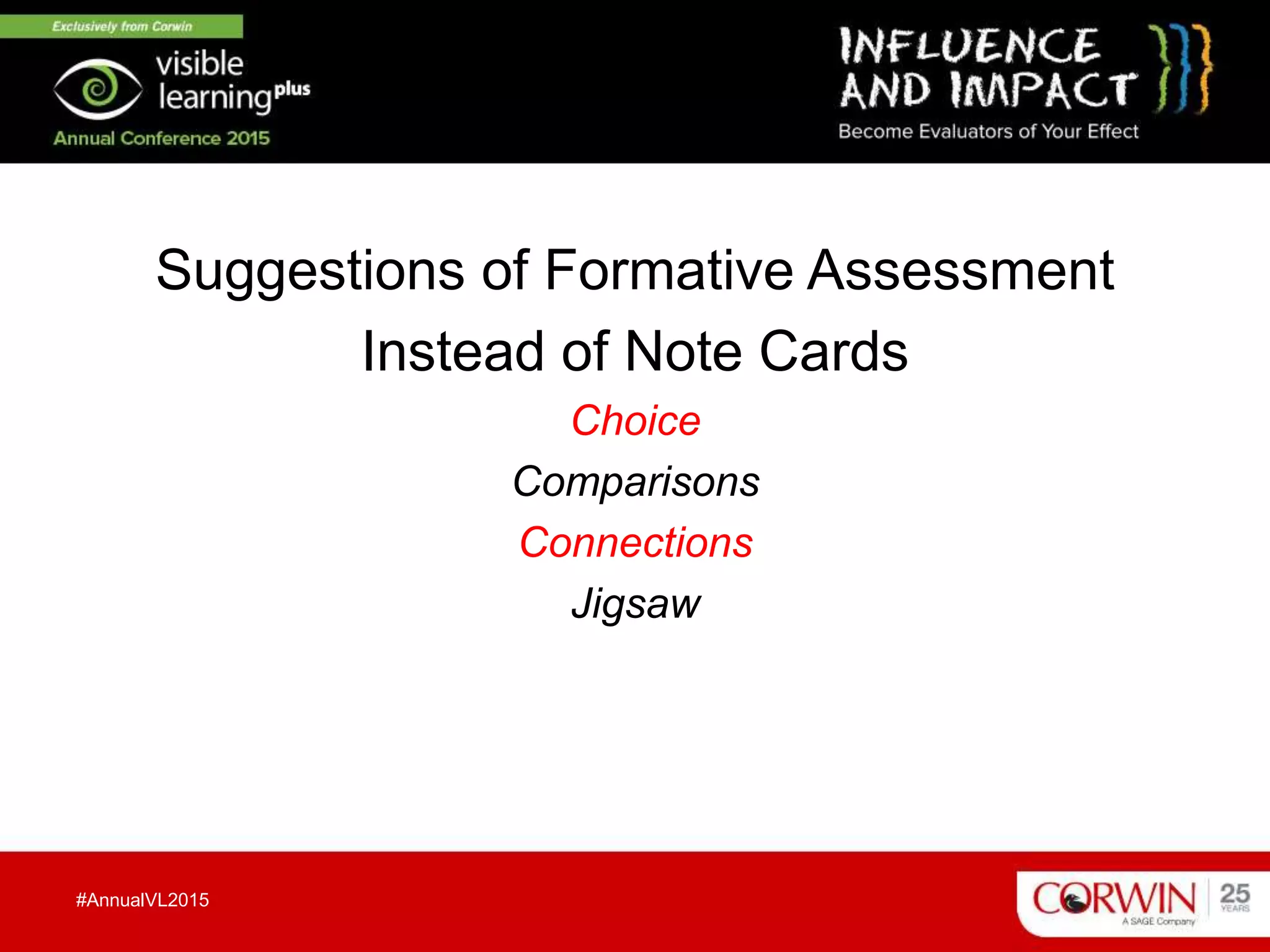 Suggestions of Formative Assessment
Instead of Note Cards
Choice
Comparisons
Connections
Jigsaw
#AnnualVL2015
 